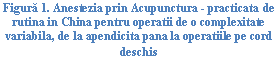 Text Box: ura 8. Anestezia prin Acupunctura - practicata de rutina in China pentru operatii de o complexitate variabila, de la <a href=